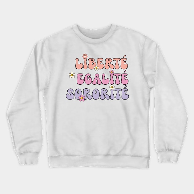 Liberte Egalite Sororite Retro Crewneck Sweatshirt by Retroprints